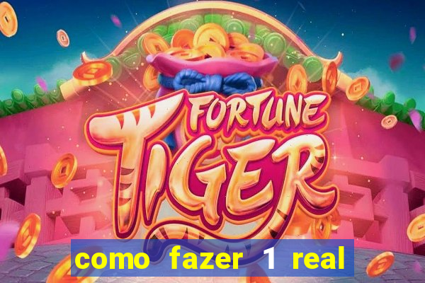 como fazer 1 real virar 100