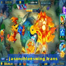 jasonchloeswing trans