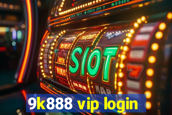 9k888 vip login