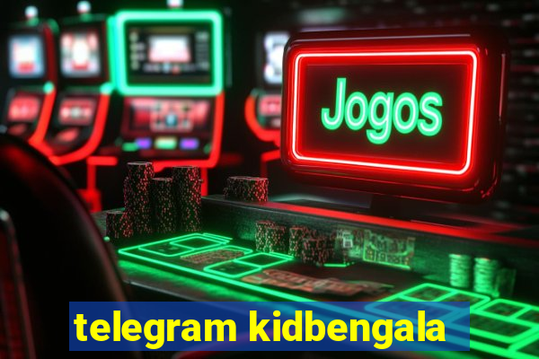 telegram kidbengala