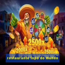 restaurante topo do mundo