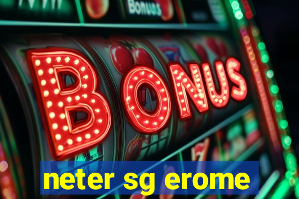 neter sg erome