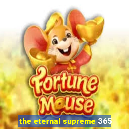 the eternal supreme 365