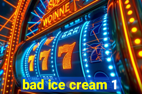 bad ice cream 1