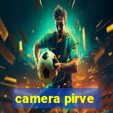 camera pirve