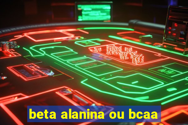 beta alanina ou bcaa