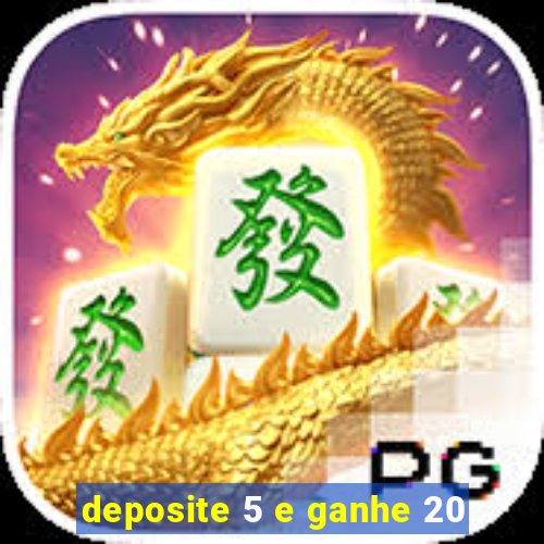 deposite 5 e ganhe 20