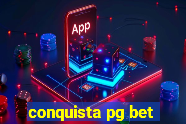 conquista pg bet