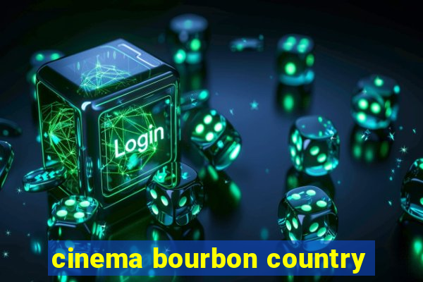 cinema bourbon country