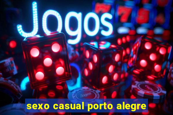 sexo casual porto alegre