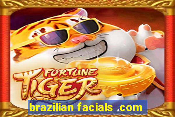 brazilian facials .com