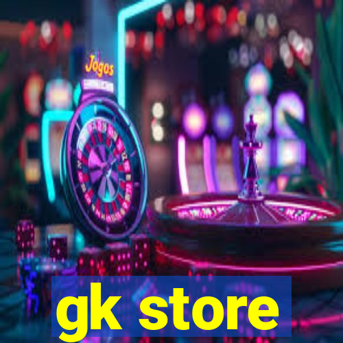 gk store