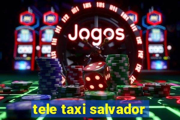 tele taxi salvador