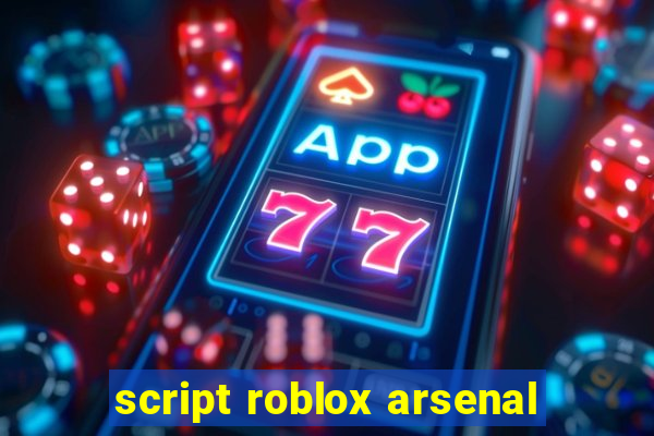 script roblox arsenal