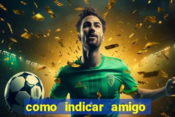 como indicar amigo no sportingbet