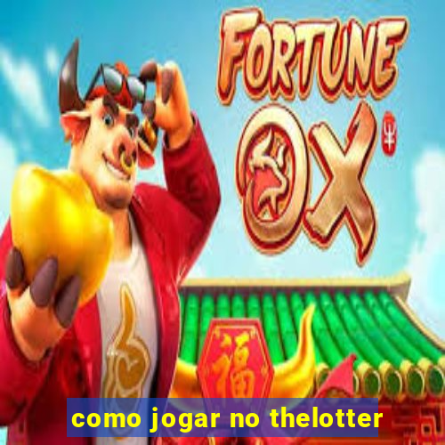 como jogar no thelotter