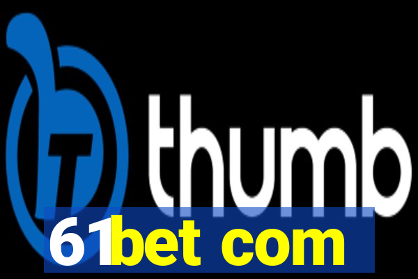 61bet com