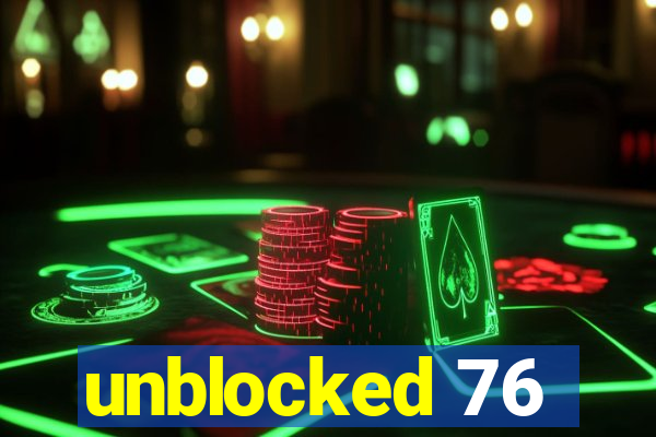 unblocked 76