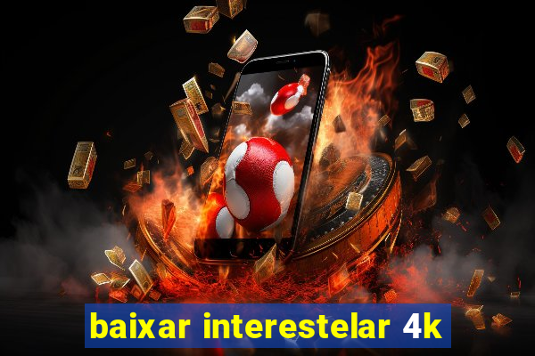 baixar interestelar 4k