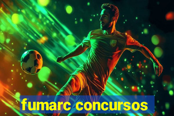 fumarc concursos