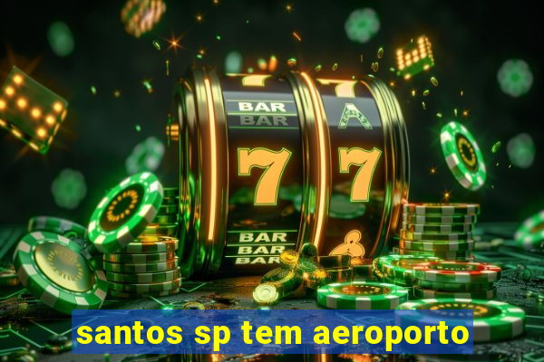 santos sp tem aeroporto