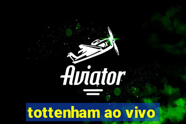 tottenham ao vivo