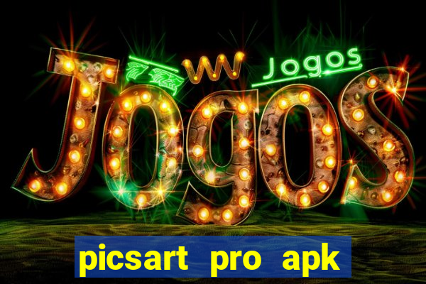 picsart pro apk versão antiga