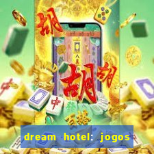 dream hotel: jogos de hotel