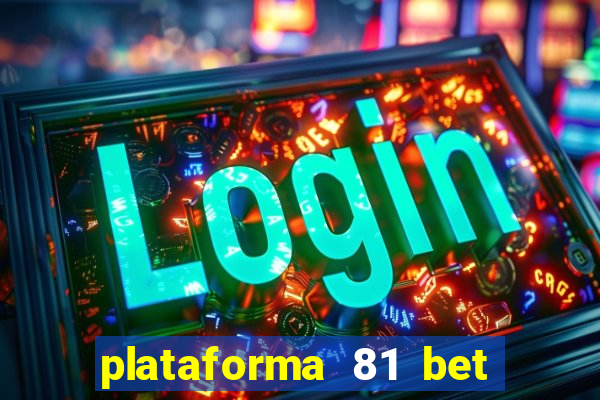 plataforma 81 bet é confiável