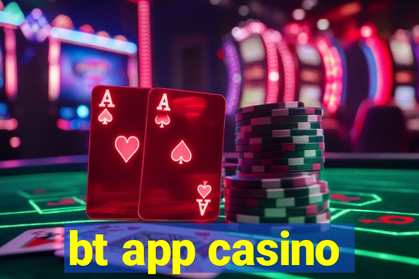 bt app casino