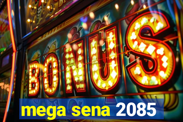 mega sena 2085