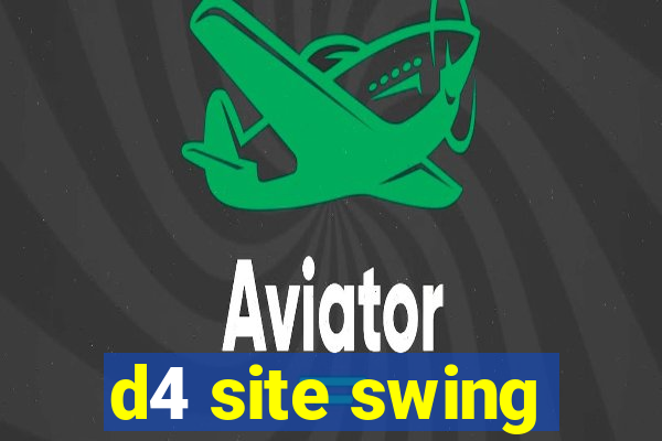 d4 site swing