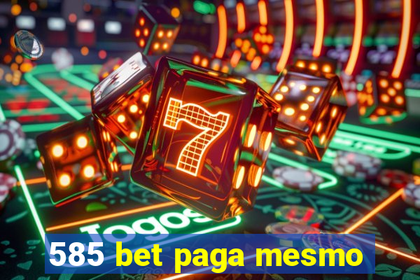 585 bet paga mesmo