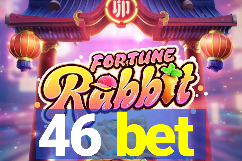 46 bet