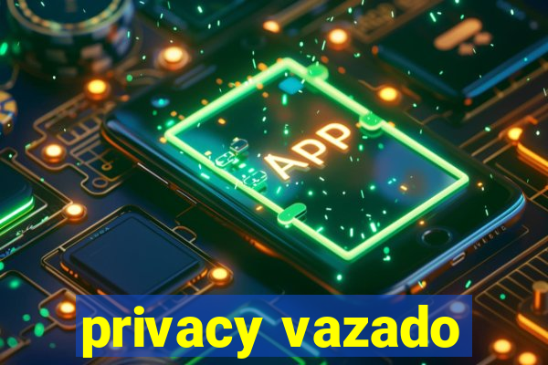 privacy vazado