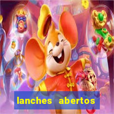 lanches abertos agora perto de mim