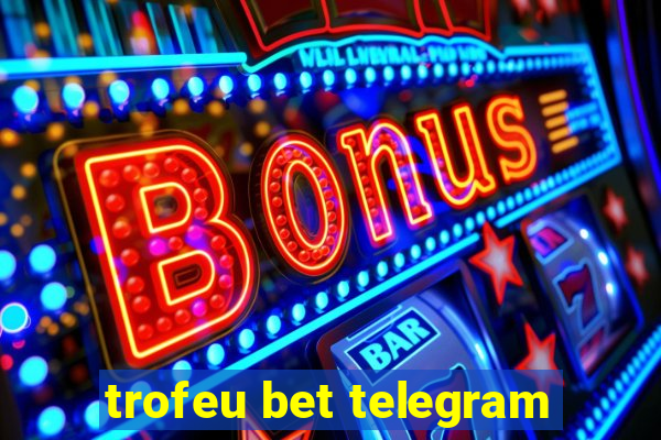 trofeu bet telegram