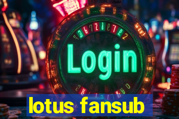 lotus fansub