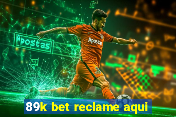 89k bet reclame aqui