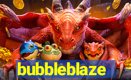 bubbleblaze