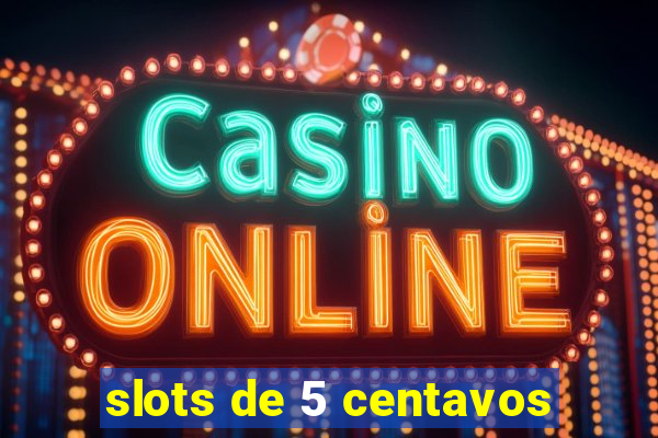 slots de 5 centavos