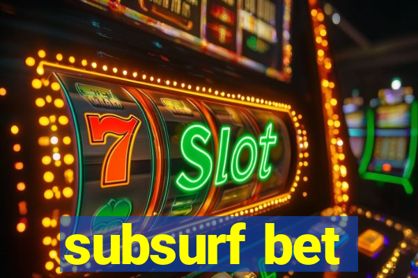 subsurf bet