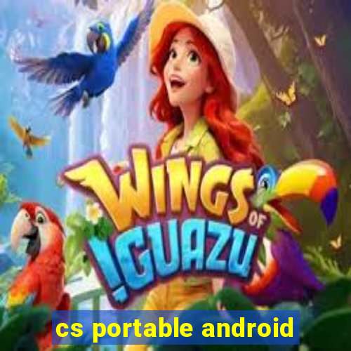 cs portable android