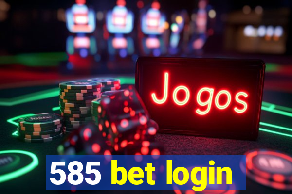 585 bet login