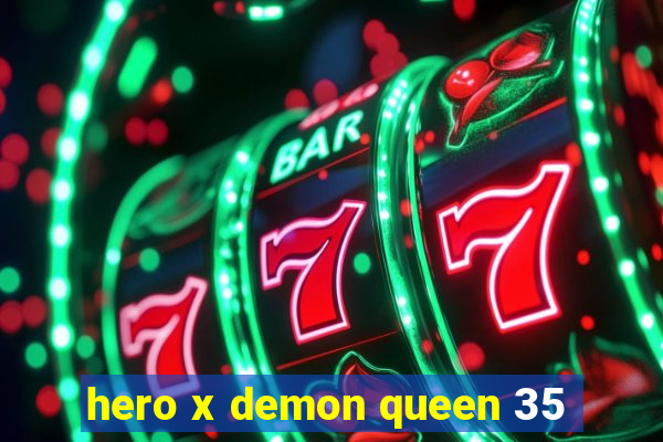 hero x demon queen 35