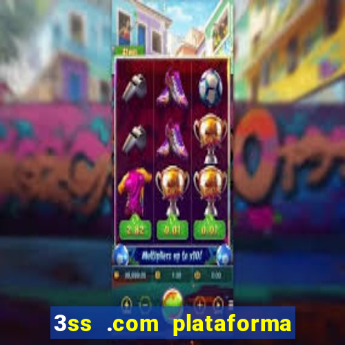 3ss .com plataforma de jogos