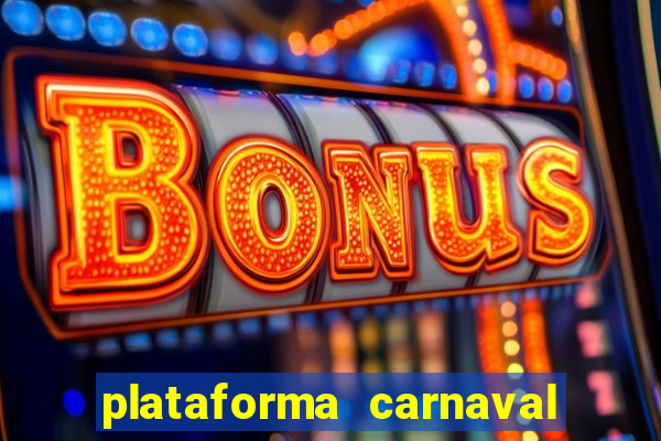 plataforma carnaval 777 bet