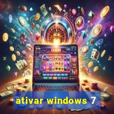 ativar windows 7