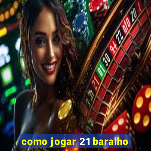 como jogar 21 baralho