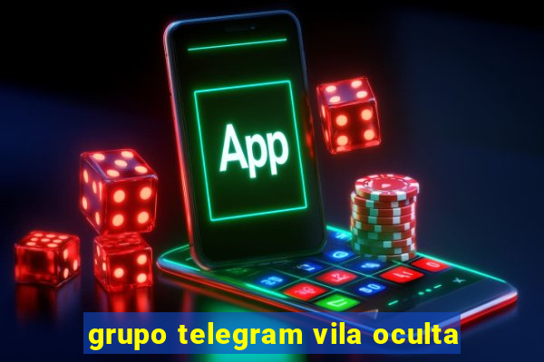 grupo telegram vila oculta